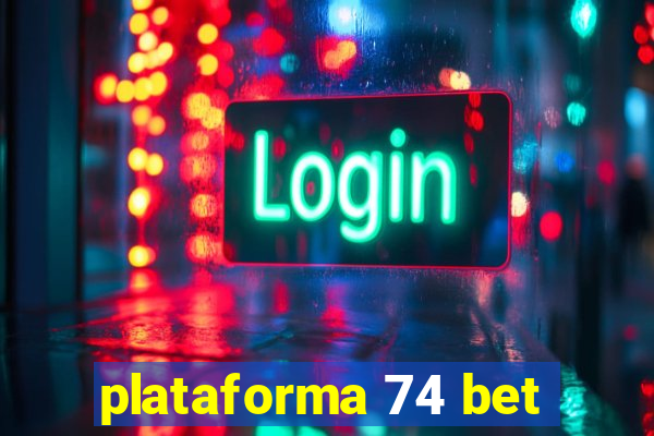 plataforma 74 bet